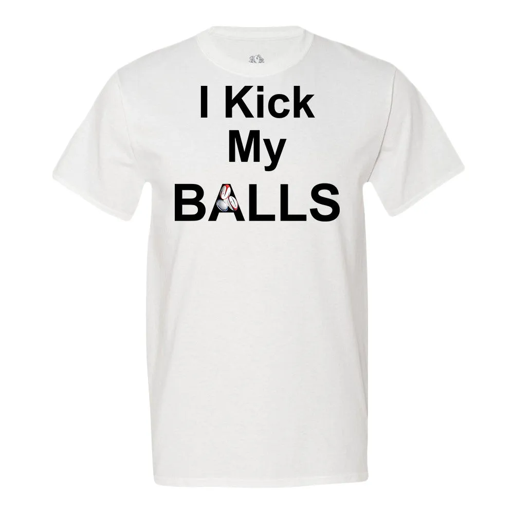 I Kick My Balls T-Shirt