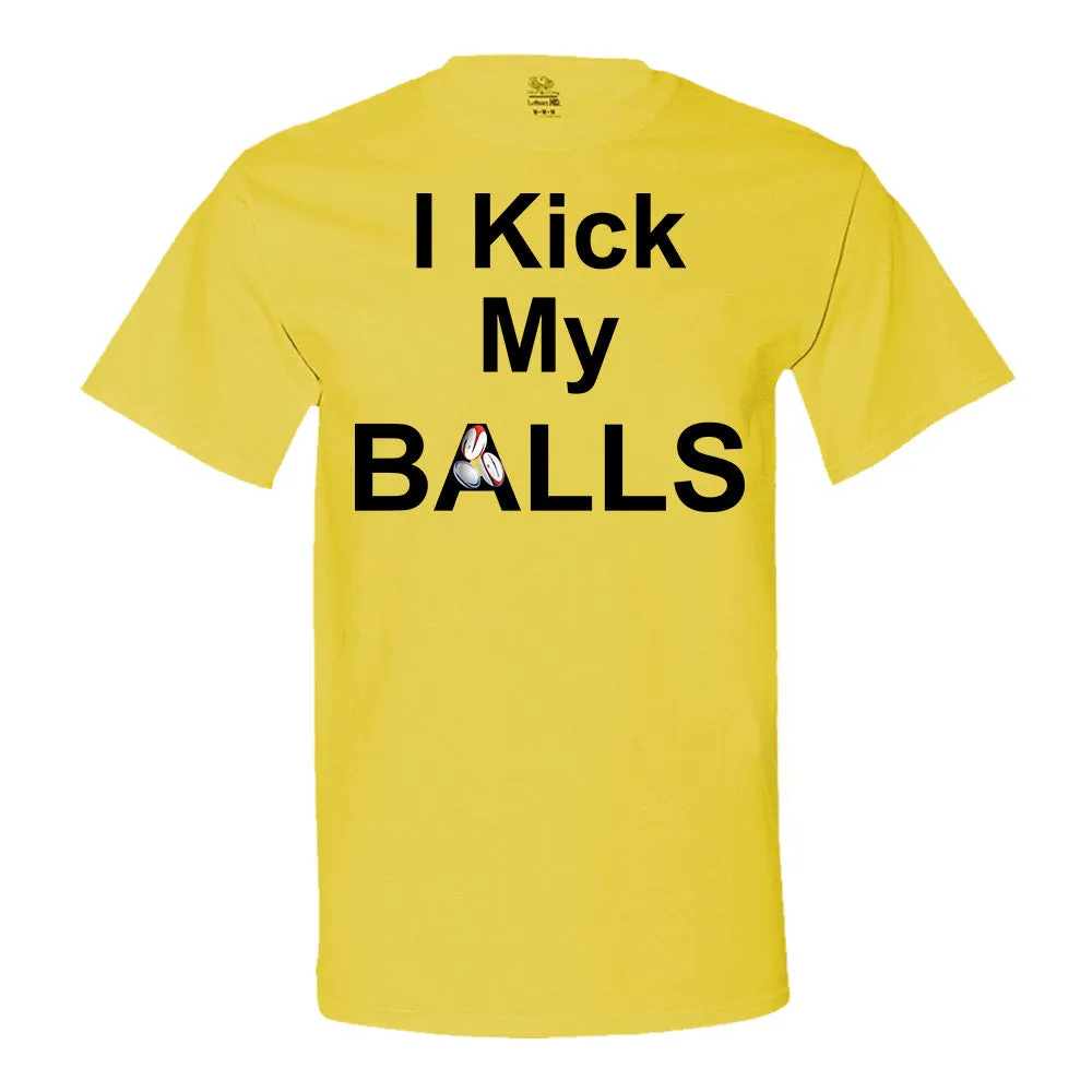 I Kick My Balls T-Shirt