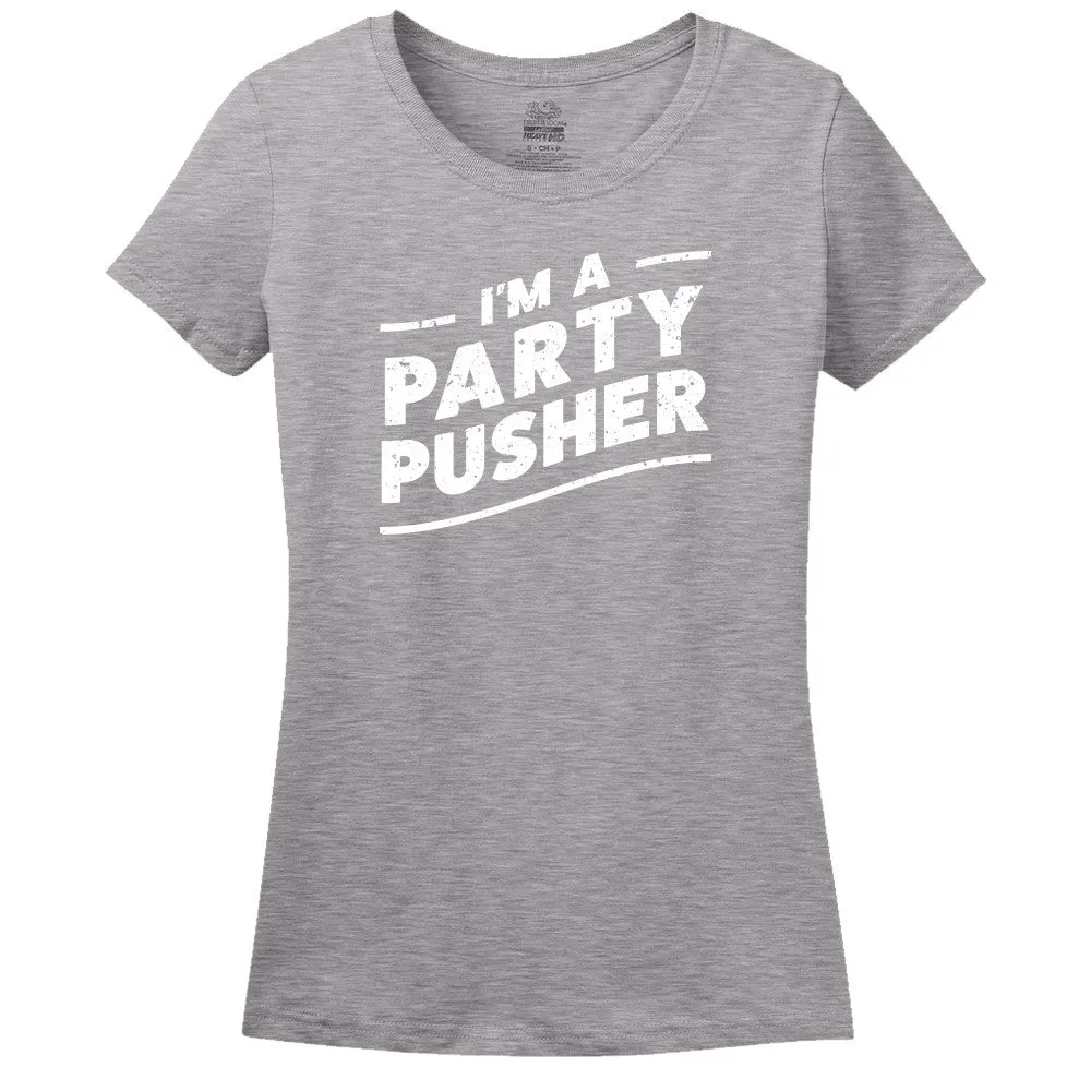 I'M A Party Pusher - Women's Tee