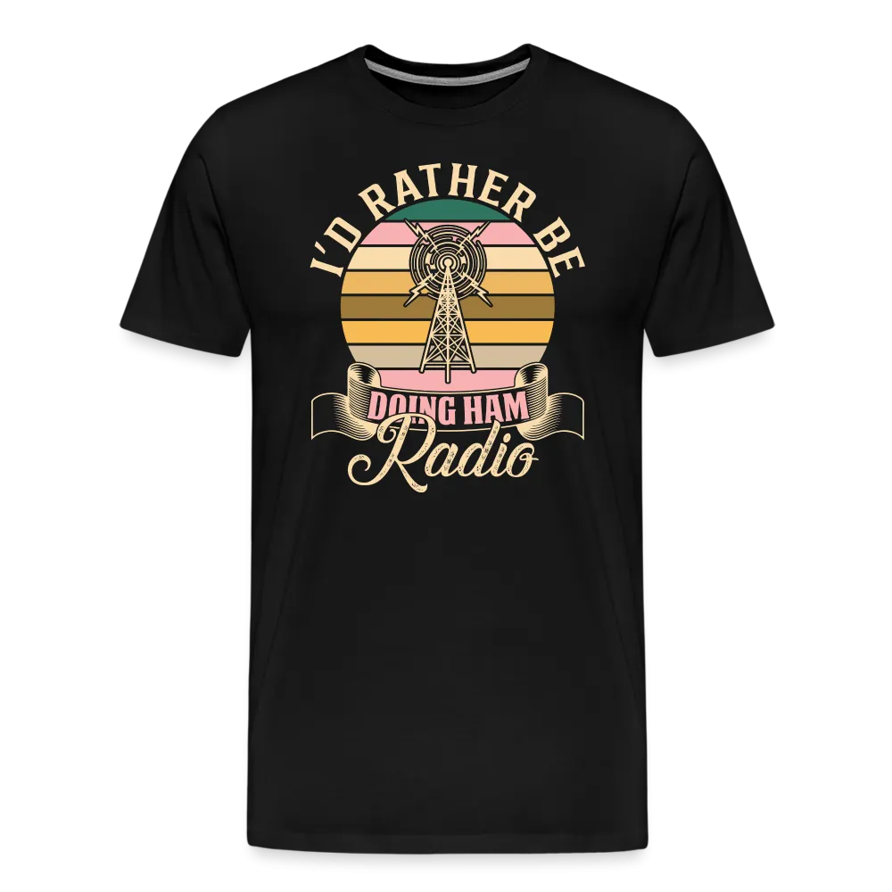 Transmitter Tributes: 'I'd Rather Be Doing Ham Radio' - Men's Premium T-Shirt