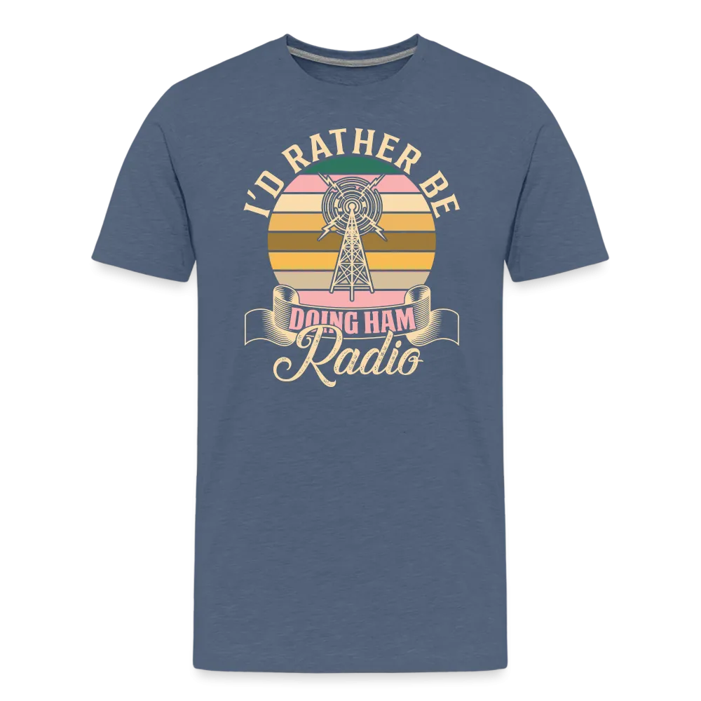 Transmitter Tributes: 'I'd Rather Be Doing Ham Radio' - Men's Premium T-Shirt