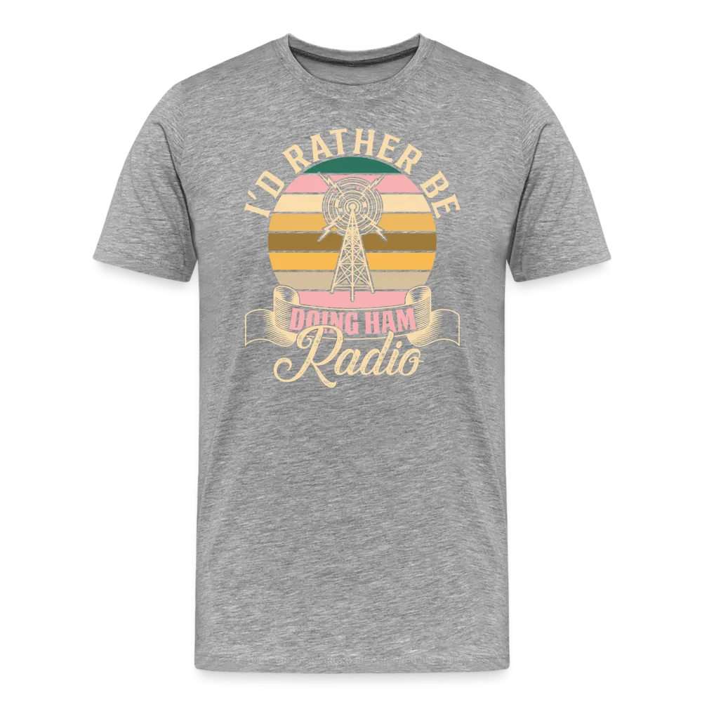 Transmitter Tributes: 'I'd Rather Be Doing Ham Radio' - Men's Premium T-Shirt