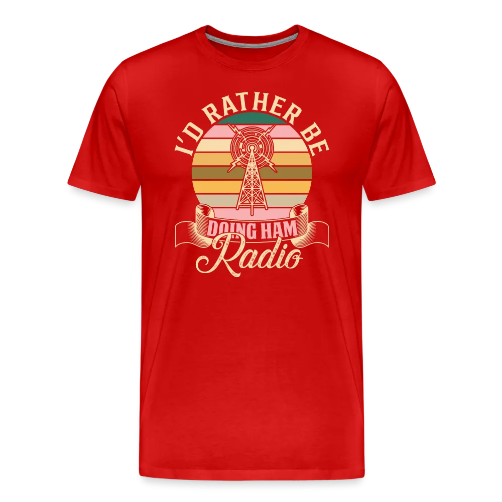 Transmitter Tributes: 'I'd Rather Be Doing Ham Radio' - Men's Premium T-Shirt