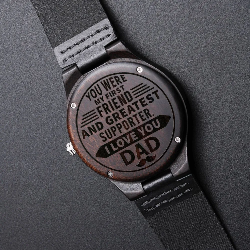 You Were My First Friend, Gift for Dad, Father's Day Gift Engraved Wooden Watch